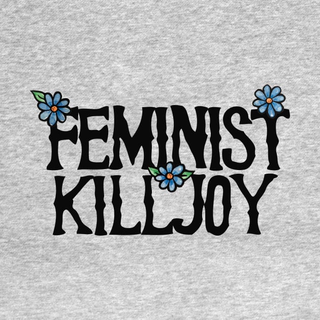 Feminist Killjoy by bubbsnugg